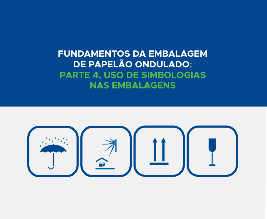 FUNDAMENTOS DA EMBALAGEM DE PAPELÃO ONDULADO: PARTE 4, USO DE SIMBOLOGIAS NAS EMBALAGENS