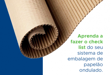 APRENDA A FAZER O CHECK LIST DO SEU SISTEMA DE EMBALAGEM DE PAPELÃO ONDULADO